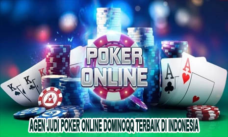 Agen Judi Poker Online DominoQQ Terbaik Di Indonesia