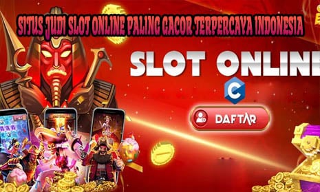 Situs Judi Slot Online Paling Gacor Terpercaya Indonesia